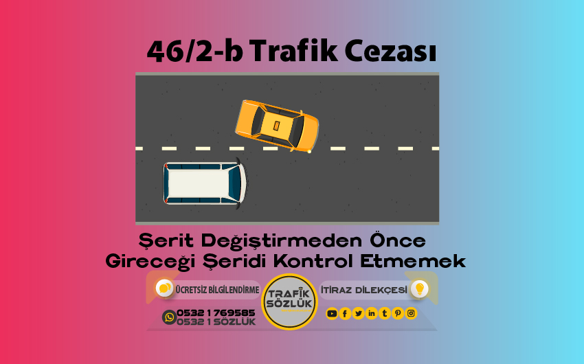 46/2-b Kusur Oranı Nedir? Nasıl İtiraz Edilir? 2025 46/2-b 46/2-b trafik cezası