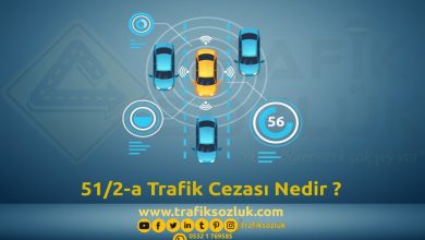 51/2-a Trafik Cezası Nedir? Nasıl İtiraz Edilir? 2025 51/2-a trafik cezası 51/2-a trafik cezası