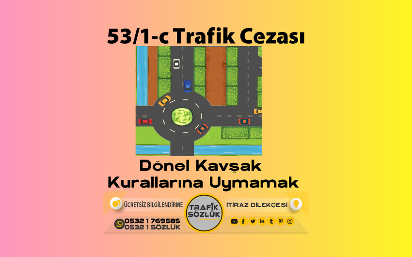 53/1-c Kusur Oranı Nedir? Nasıl İtiraz Edilir? 2025 53/1-c 53/1-c trafik cezası