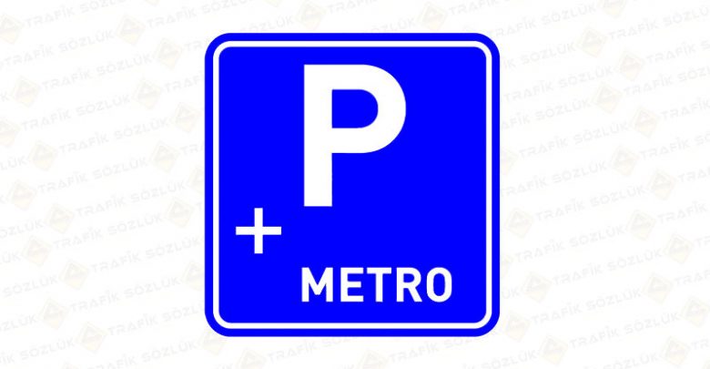 Metrodan Yararlanacaklar İçin Park Yeri Levhası P-3-g 2025 Metrodan Yararlanacaklar İçin Park Yeri Levhası P-3-g