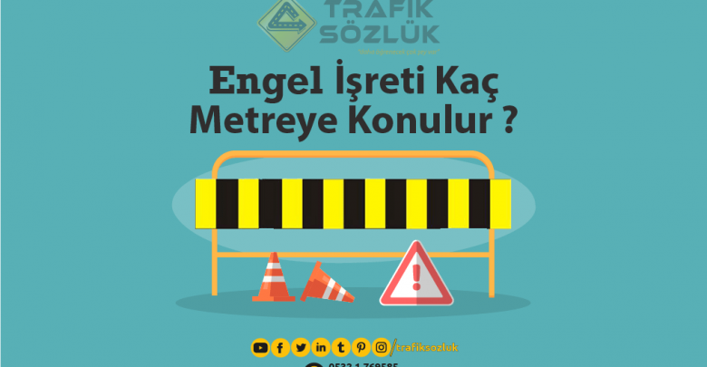 engel işareti kaç metreye konulur