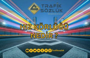 hız körlüğü nedir