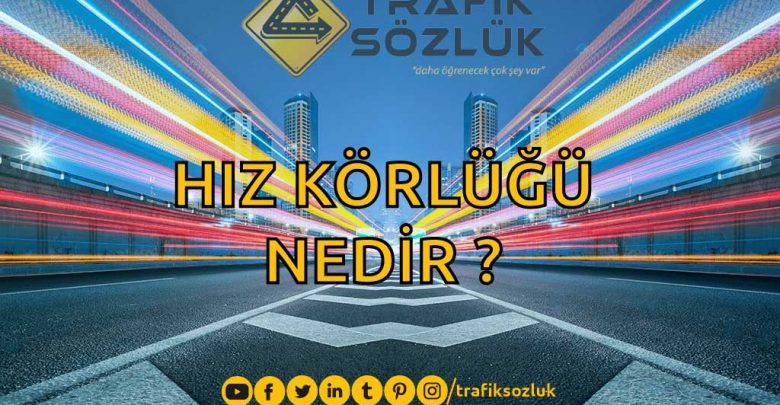 hız körlüğü nedir