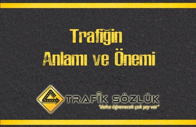 Trafiğin anlamı ve önemi