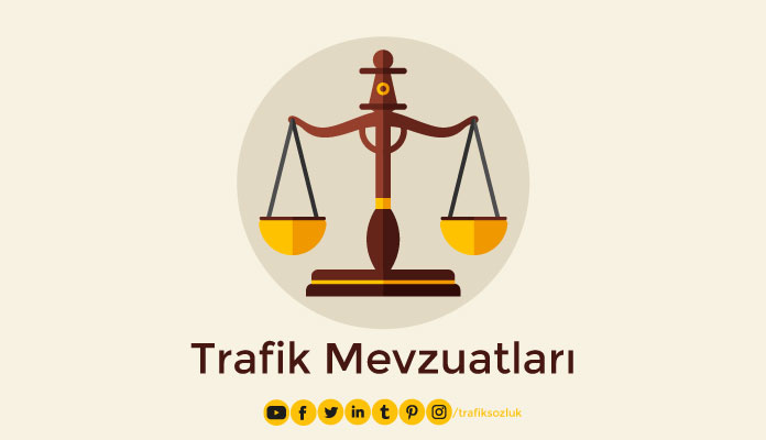 Trafik Mevzuatları Nedir? 2025 trafik mevzuatları Trafik Mevzuatları nedir