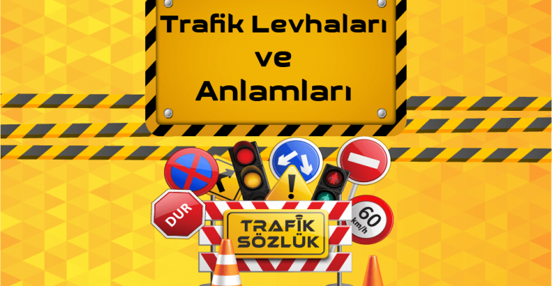Trafik levhaları ve anlamları 1 Trafik Levhaları ve Anlamları