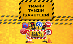 Trafik Tanzim İşaretleri