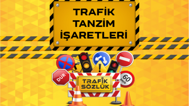 Trafik Tanzim işaretleri nelerdir 2025 trafik tanzim işaretleri nelerdir Trafik Tanzim İşaretleri
