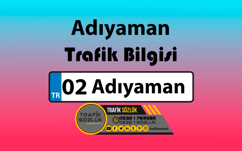 02 Plaka Kodu Neresi 3 adıyaman trafik kazası