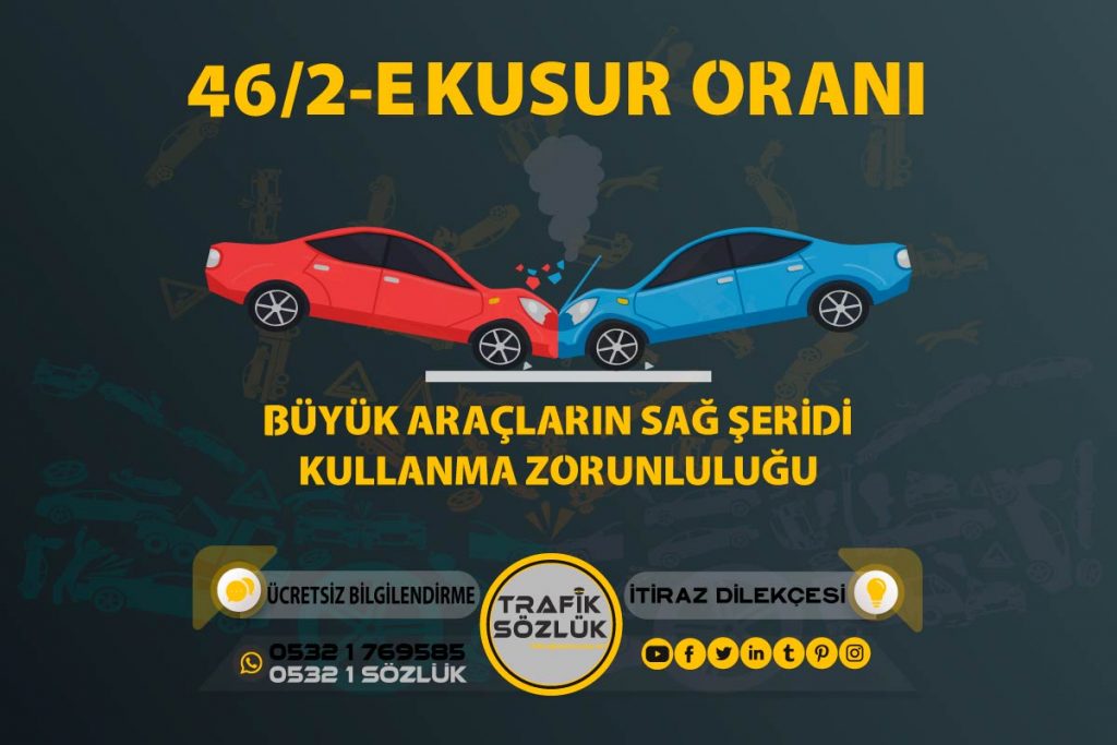46/2-e trafik cezası 2025 46/2-e trafik cezası 46/2-e kusur oranı açıklaması ve itiraz ktk 46/2e