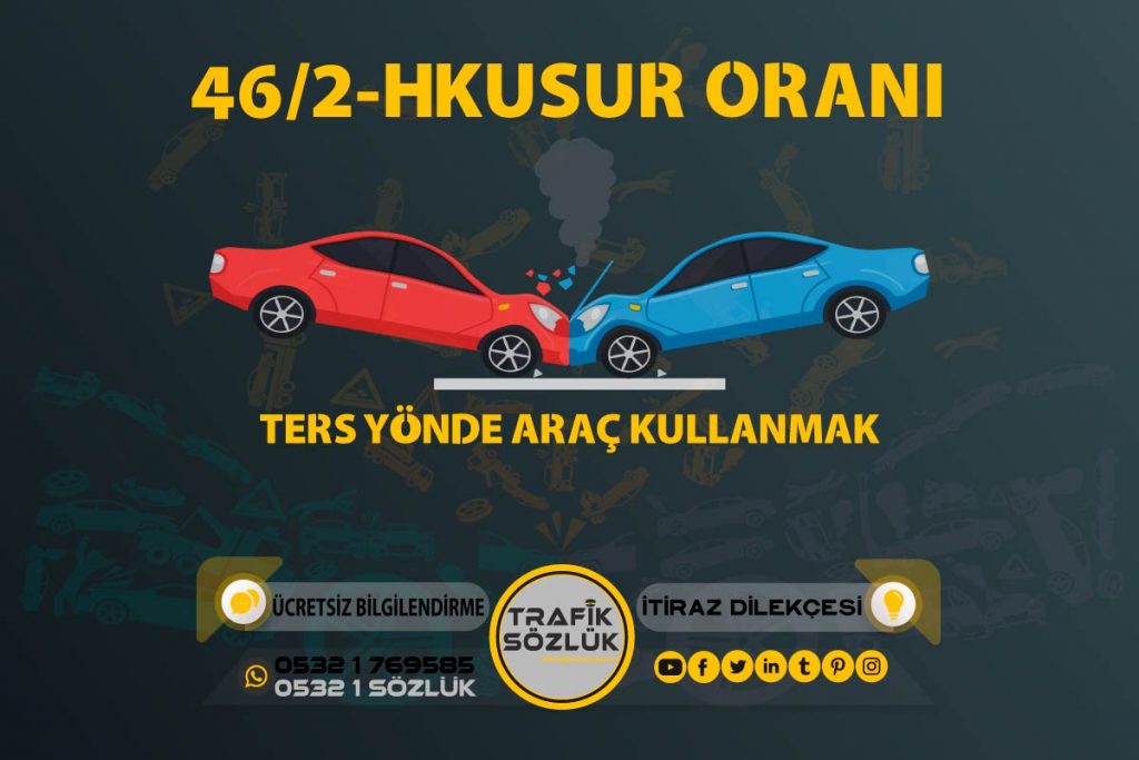 46/2-h trafik cezası 2025 46/2-h trafik cezası 46/2-h kusur oranı açıklaması ve itiraz ktk 46/2h