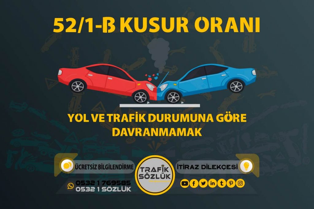 52/1-b trafik cezası 2025 52/1-b trafik cezası 52/1-b kusur oranı açıklaması ve itiraz ktk 52/1b