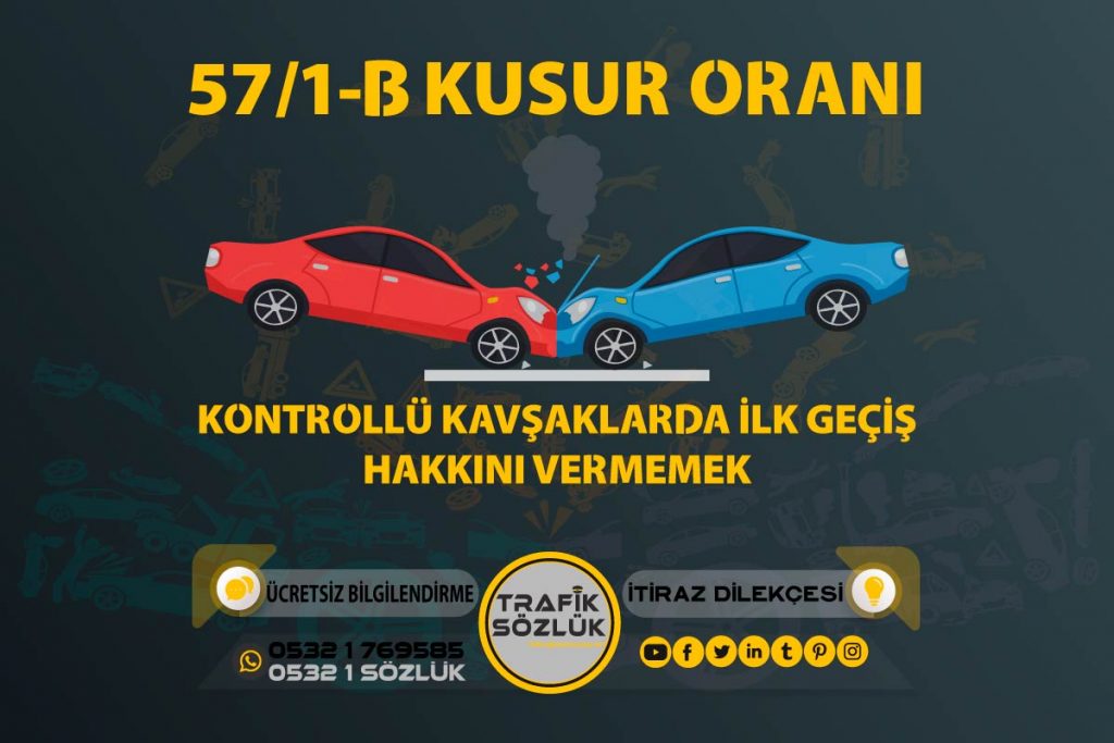 57/1-b trafik cezası 2025 57/1-b trafik cezası 57/1-b kusur oranı açıklaması ve itiraz ktk 57/1b