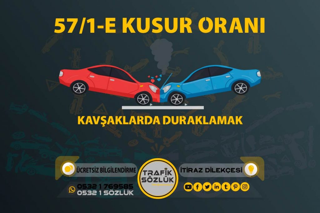 57/1-e trafik cezası 2025 57/1-e trafik cezası 57/1-e kusur oranı açıklaması ve itiraz ktk 57/1e