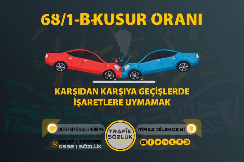 68/1-b-2 trafik cezası 2025 68/1-b-2 kusur oranı açıklaması ve itiraz ktk 68/1-b2