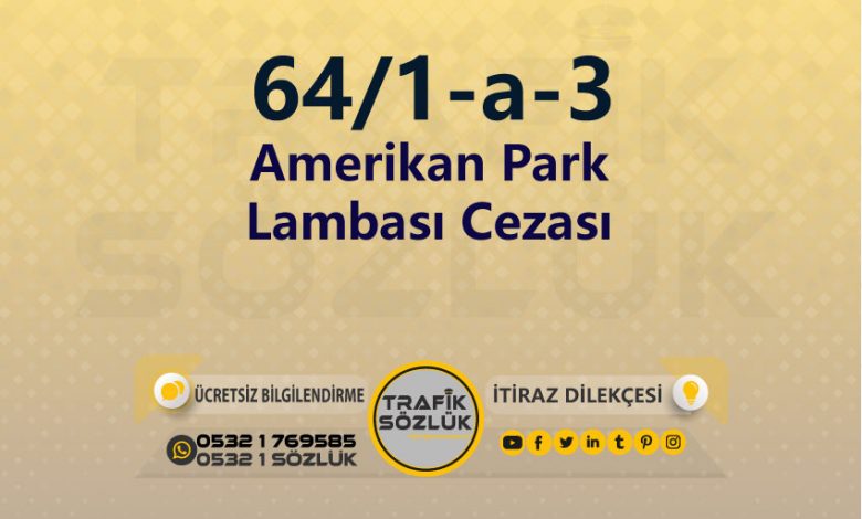 karayolları trafik kanunu 64/1-a-3 trafik ceza maddesi amerikan park lambası olarak tanımlanır