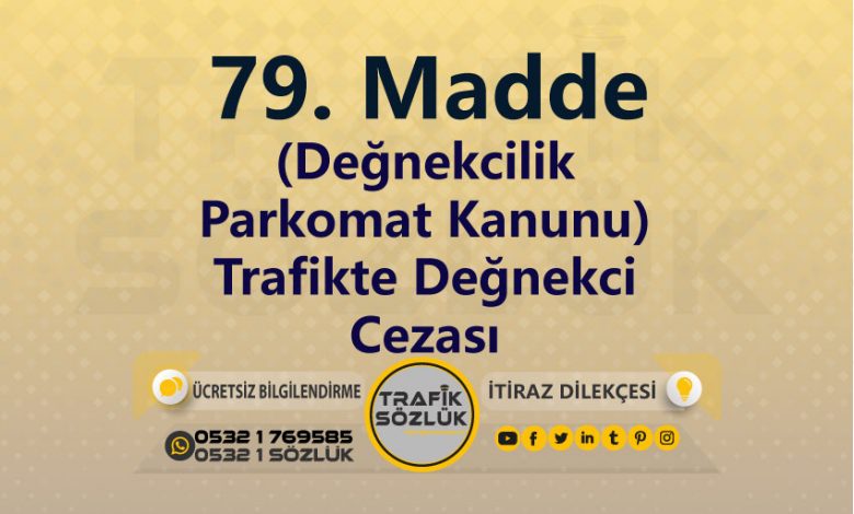 karayolları trafik kanunu 79. Madde trafik ceza maddesi trafikte değnekci olarak tanımlanır