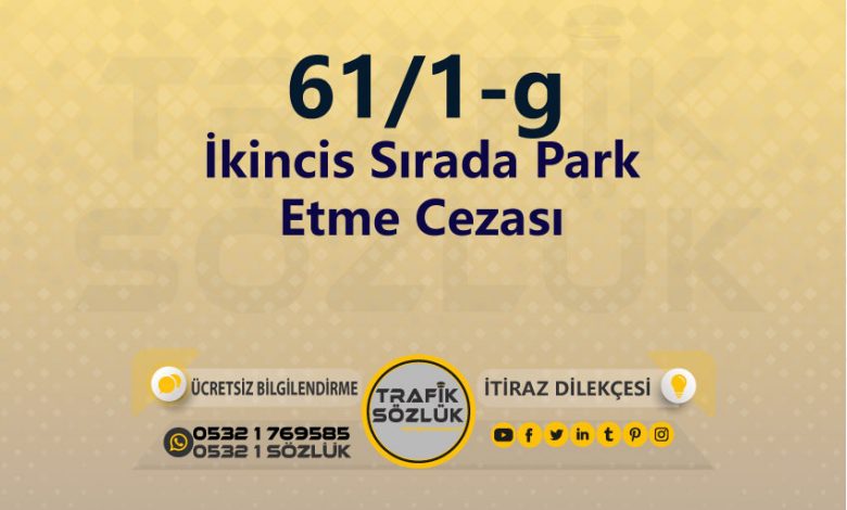 İkincis Sırada Park Etme Cezası 2025 karayolları trafik kanunu 61/1-g trafik ceza maddesi ikincis sırada park etme olarak tanımlanır