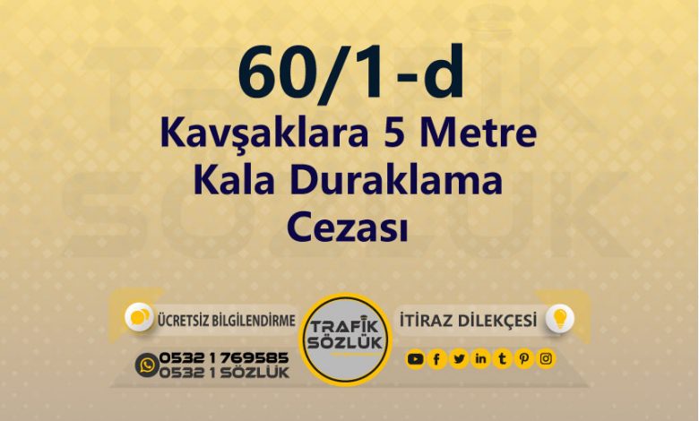 karayolları trafik kanunu 60/1-d trafik ceza maddesi kavşaklara 5 metre kala duraklama olarak tanımlanır