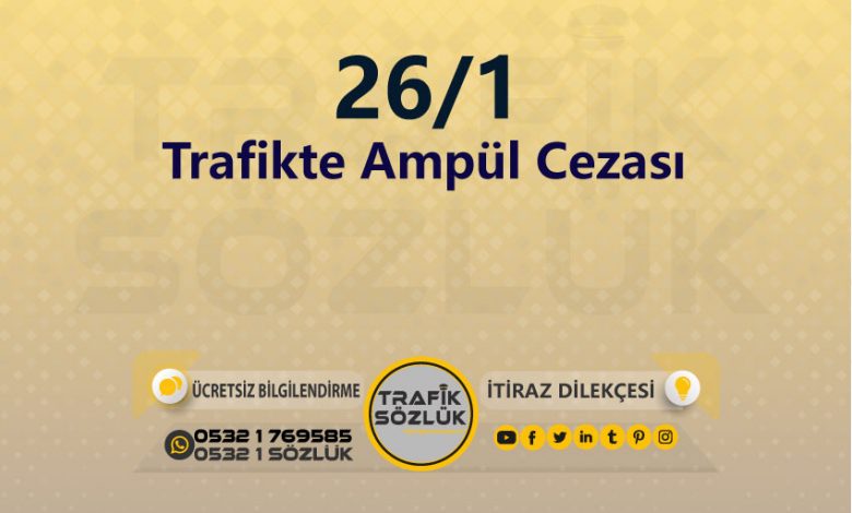 Trafikte Ampül Cezası 2025 karayolları trafik kanunu 26/1 trafik ceza maddesi trafikte ampül olarak tanımlanır