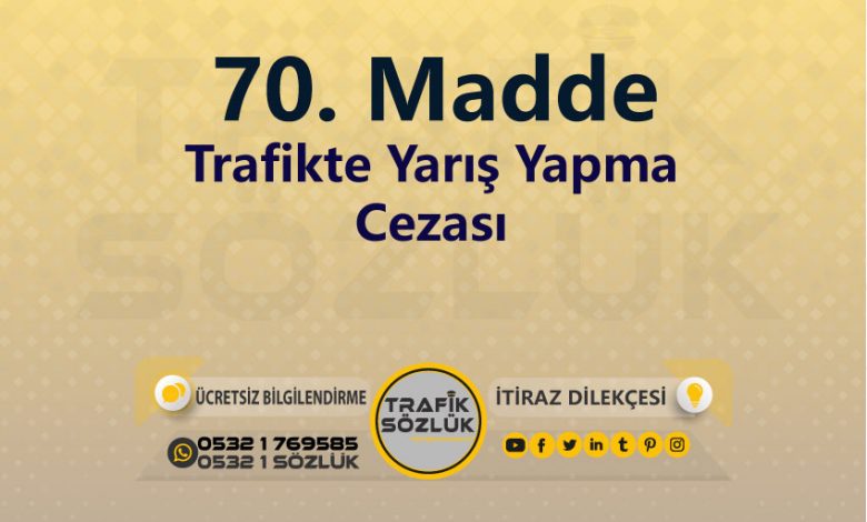 karayolları trafik kanunu 70. Madde trafik ceza maddesi trafikte yarış yapma olarak tanımlanır