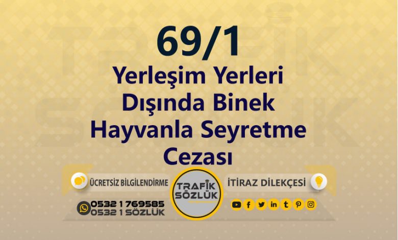 karayolları trafik kanunu 69/1 trafik ceza maddesi yerleşim yerleri dışında binek hayvanla seyretme olarak tanımlanır