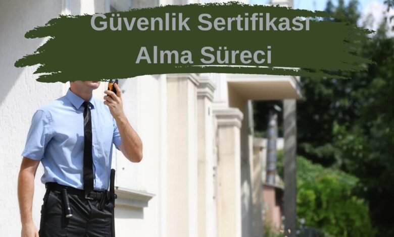 Güvenlik Sertifikası Alma Süreci: Kimler Özel Güvenlik Görevlisi Olabilir? 2025 Güvenlik Sertifikası Güvenlik Sertifikası